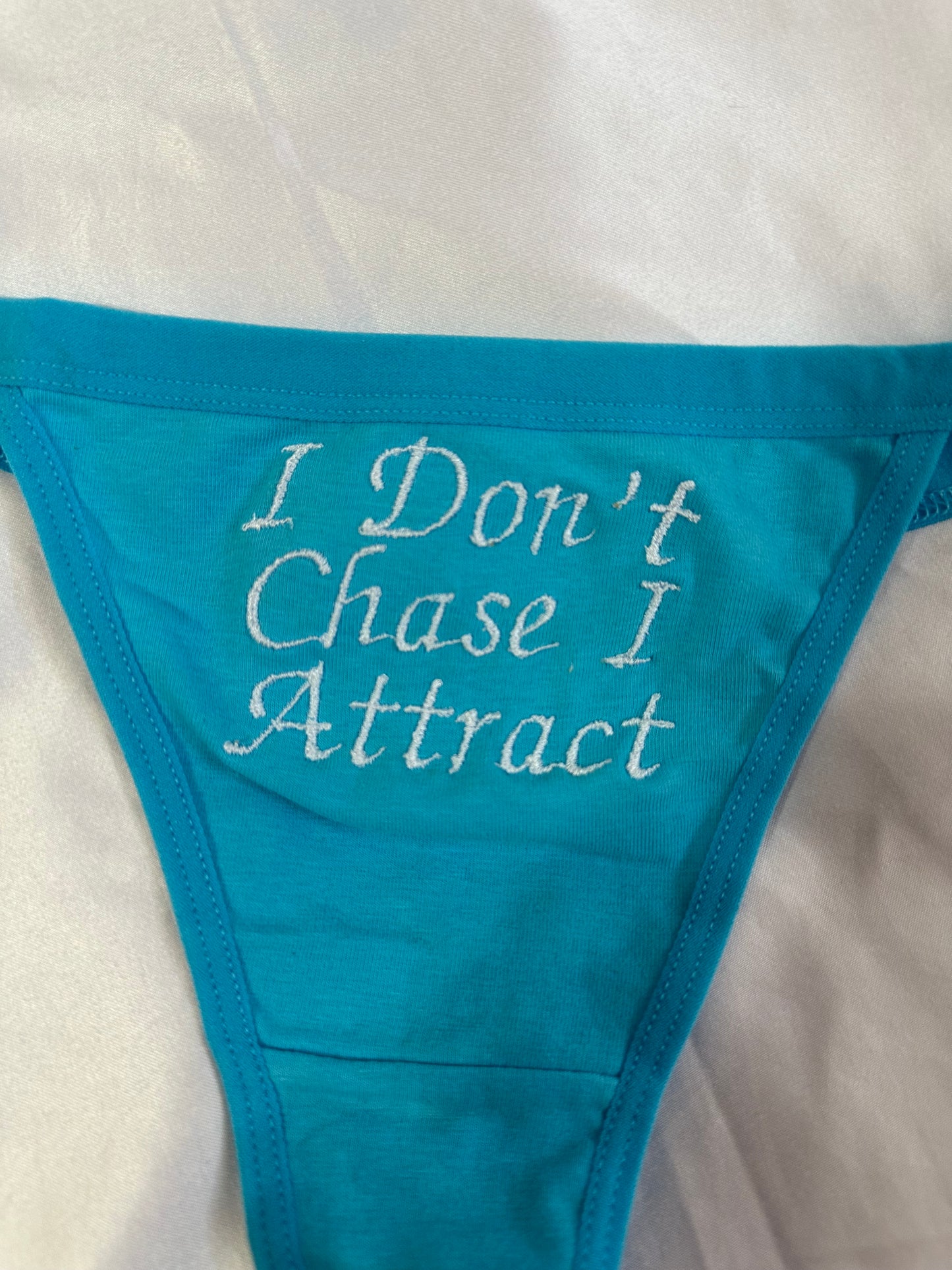 I don’t chase I attract Thong