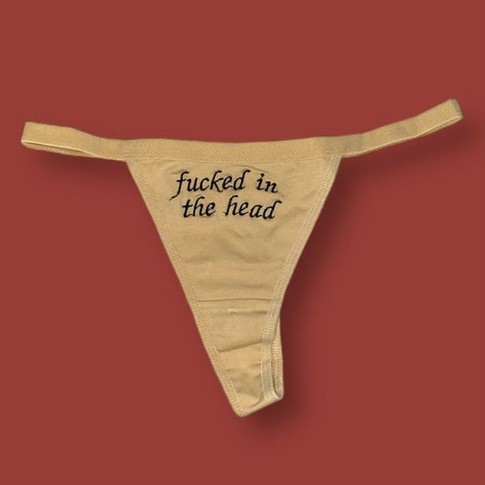 Fucked in the head Thong