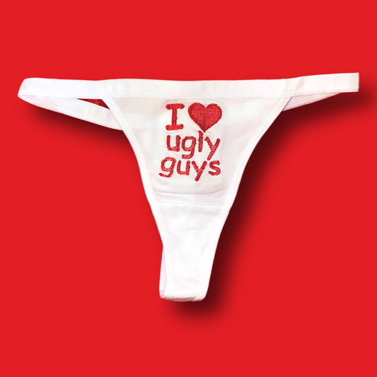 I Love Ugly Guys Thong