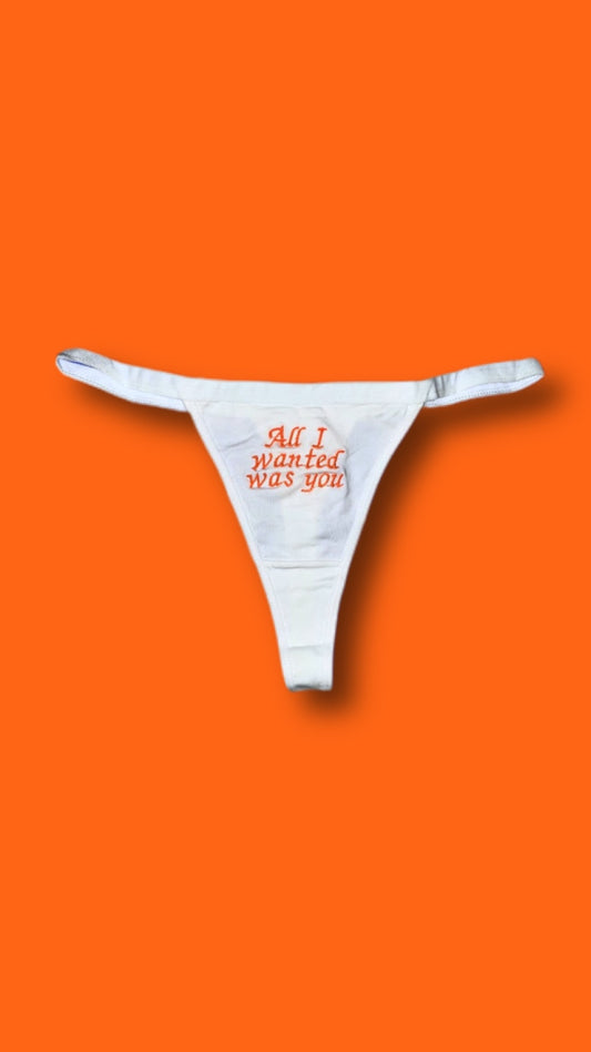 All I Wanted Was You Thong