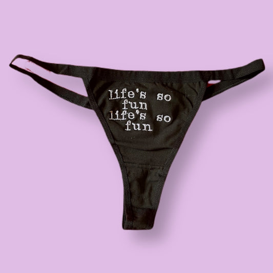 Life’s so fun Thong