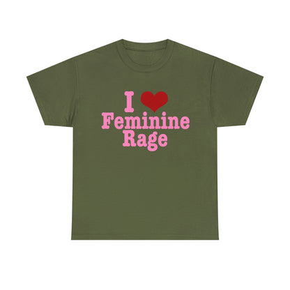 I Love Feminine Rage T-Shirt