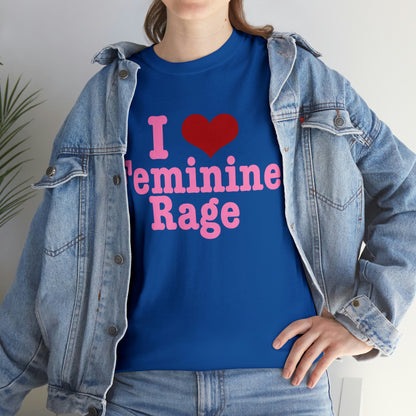 I Love Feminine Rage T-Shirt