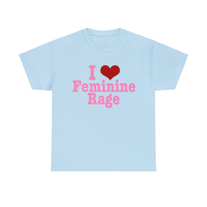 I Love Feminine Rage T-Shirt