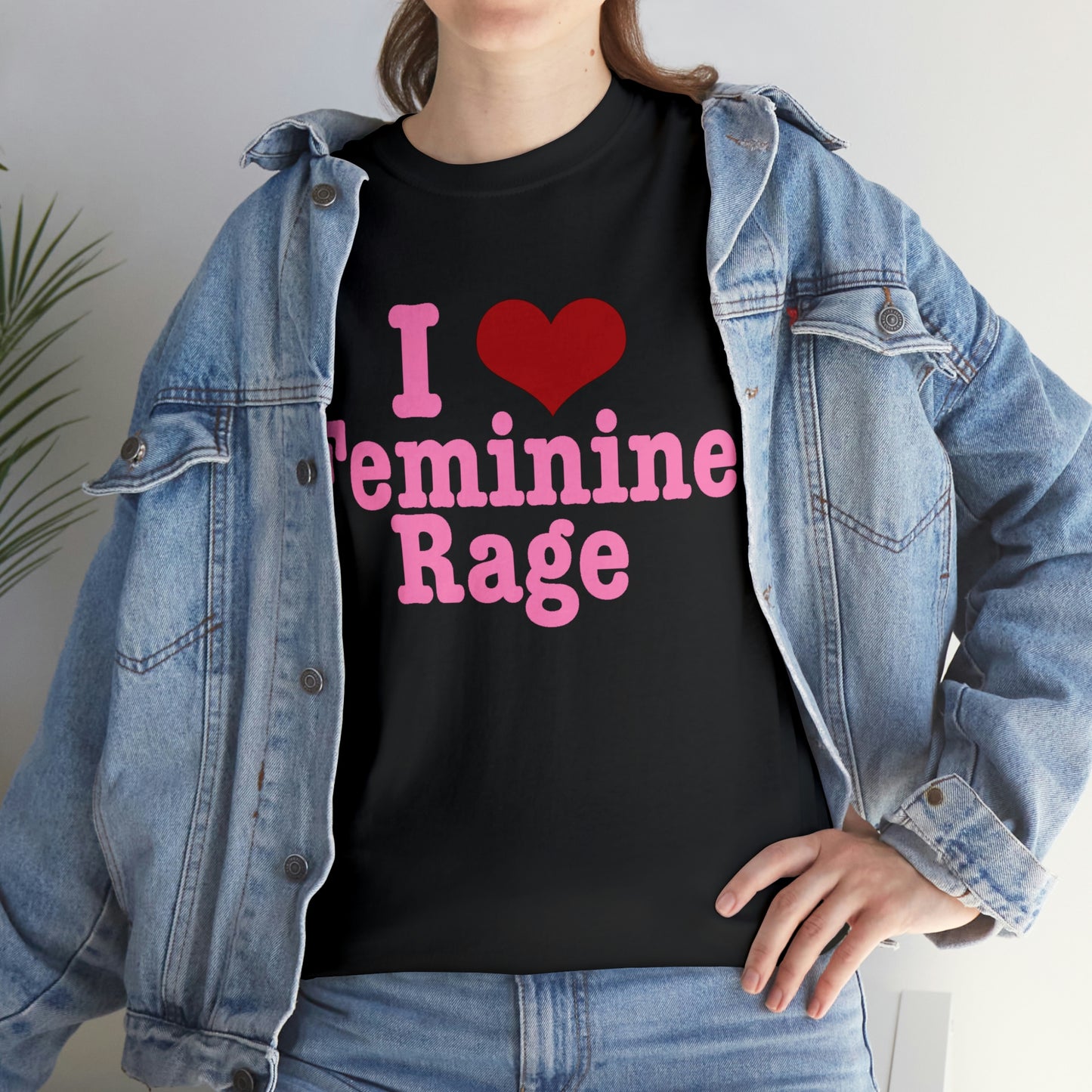 I Love Feminine Rage T-Shirt