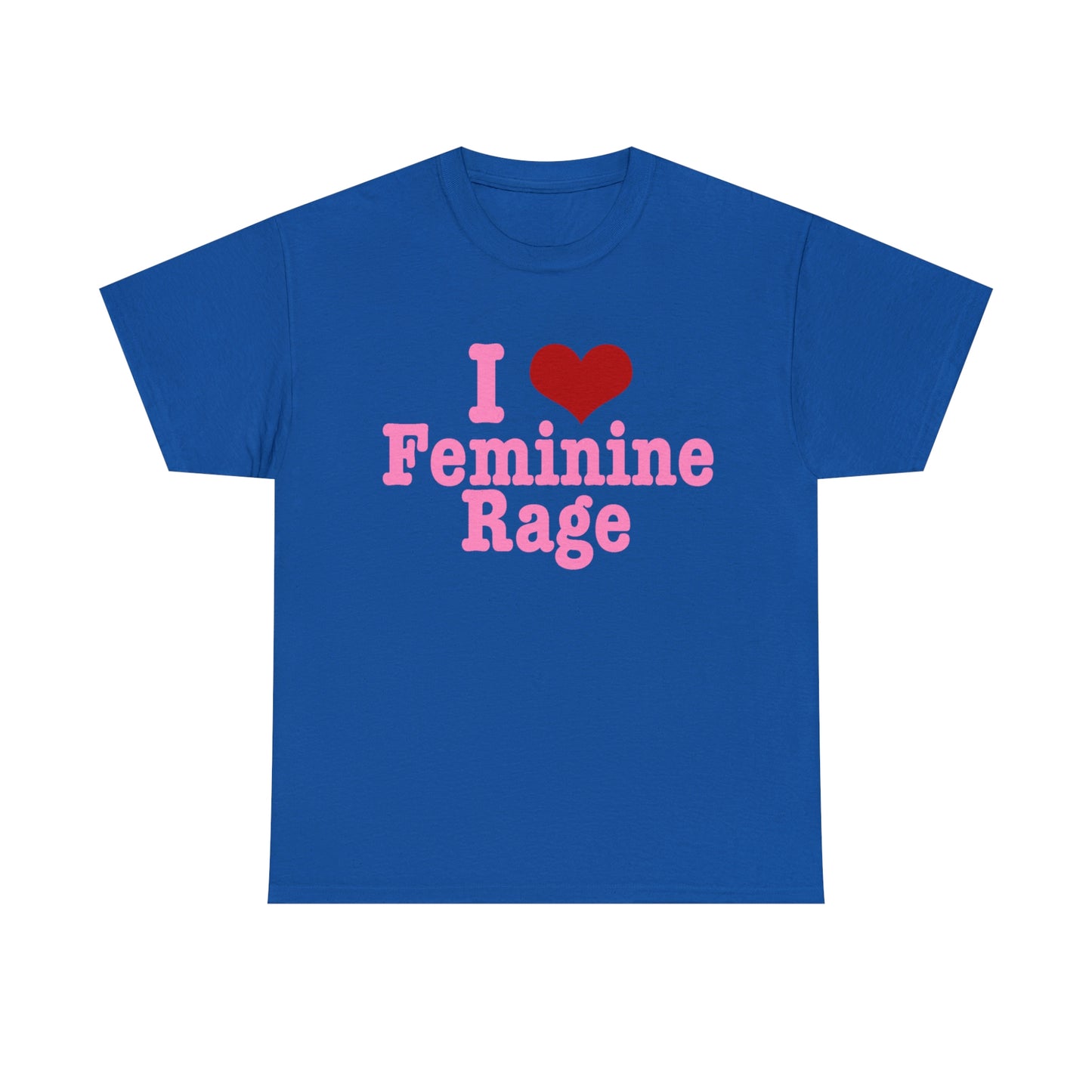 I Love Feminine Rage T-Shirt